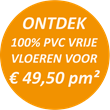 ONTDEK 100% PVC VRIJE VLOEREN VOOR € 49,50 pm²