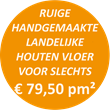 FINE HAND MADE WOODFLOORING LANDSCAPES € 79,50 pm²