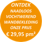 ONTDEK naadloos vochtwerend wandbekleding onze prijs € 29,95 pm²